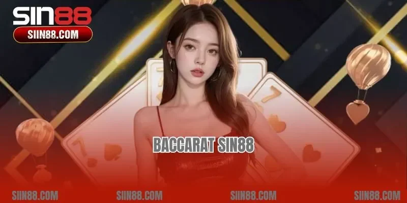 Baccarat Sin88 – Sân Chơi Cá Cược Đẳng Cấp Hiện Nay