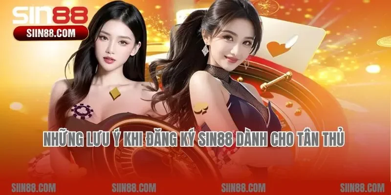 Những lưu ý khi đăng ký Sin88 dành cho tân thủ