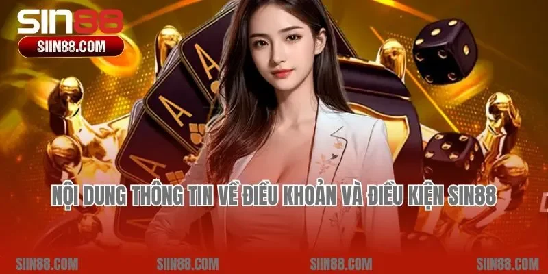 Nội dung thông tin về điều khoản và điều kiện Sin88