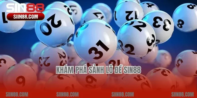 Khám phá sảnh Lô đề Sin88