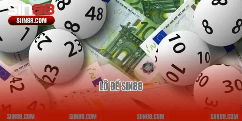 Lô Đề Sin88 – Sân Chơi Săn Số Với Cơ Hội Đổi Đời Khủng